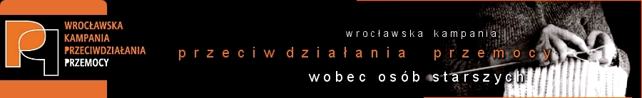 WROCAWSKA KAMPANIA PRZECIWDZIAANIA PRZEMOCY WOBEC OSB STARSZYCH